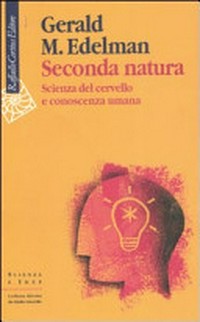 Seconda natura : scienza del cervello e conoscenza umana /