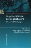 La professione dello psichiatra : etica, sensibilità, ingegno /