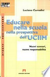 Educare nella scuola nella prospettiva dell'UCIIM : nuovi scenari, nuove responsabilità (UCIIM 1997-2006) /