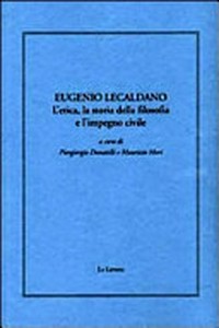 Eugenio Lecaldano : l'etica, la storia della filosofia e l'impegno civile /