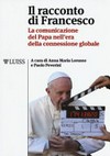 Il racconto di Francesco : la comunicazione del Papa nell'era della connessione globale /