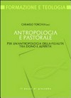 Antropologia e pastorale : per un'antropologia della filialità tra dono e alterità /