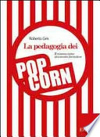 La pedagogia dei popcorn : il cinema come strumento formativo /