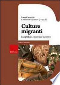 Culture migranti : luoghi fisici e mentali d'incontro /