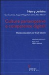 Culture partecipative e competenze digitali : media education per il XXI secolo /