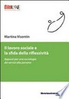 Il lavoro sociale e la sfida della riflessività : appunti per una sociologia dei servizi alla persona /