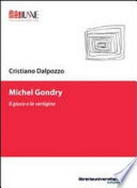 Michel Gondry : il gioco e la vertigine /