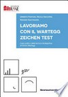 Lavoriamo con il Wartegg Zeichen test : l'uso pratico della tecnica stratigrafica di Ehrig Wartegg /