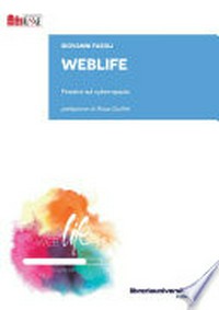 Weblife : finestra sul cyber-spazio /