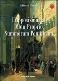 L'opposizione al Motu proprio "Summorum pontificum" /