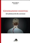 Generazione hashtag : gli adolescenti dis-connessi /