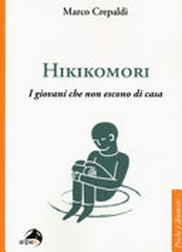 Hikikomori : i giovani che non escono di casa /