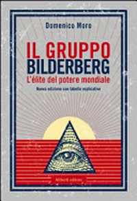 Il Gruppo Bilderberg : l’élite del potere mondiale /