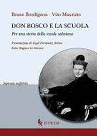 Don Bosco e la scuola : per una storia della scuola salesiana /