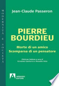Pierre Bourdieu : morte di un amico, scomparsa di un pensatore /