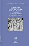 Coscienza, cultura, verità : omaggio alla teologia morale di Giuseppe Angelini /