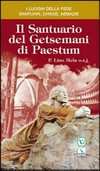 Il Santuario del Getsemani di Paestum : dove arte e natura aiutano ad incontrare Dio /
