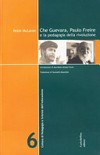 Che Guevara, Paulo Freire e la pedagogia della rivoluzione /