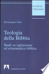 Teologia della Bibbia : studi di ispirazione ed ermeneutica biblica /