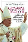 Giovanni Paolo II : la biografia del Papa che ha cambiato la storia /