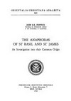 The anaphoras of St. Basil and St. James : an investigation into their common origin /
