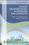 Analisi transazionale e gestione dei conflitti : dallo scontro all'incontro : modelli e strumenti /