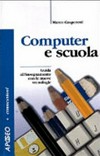 Computer e scuola : guida all'insegnamento con le nuove tecnologie /