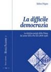 La difficile democrazia : la dottrina sociale della Chiesa da Leone XIII a Pio XII (1878-1958) /