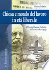 Chiesa e mondo del lavoro in età liberale : l'Unione operaia cattolica di Torino (1871-1923) /