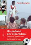 Un pallone per il paradiso : "incarnazione", passione e morte del sacerdote cattolico nella vita di don Joe Galea /
