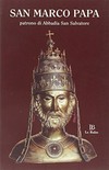 San Marco Papa : patrono di Abbadia San Salvatore /