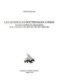 Les querelles doctrinales à Paris : nominalistes et réalistes aux confins du XIVe et du XVe siècles /