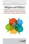 Religion and politics : religious liberty and confronting new ethical challenges: what is the public role of faith in today' globalized world? /