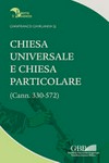 Chiesa universale e Chiesa particolare (Cann. 330-572) /
