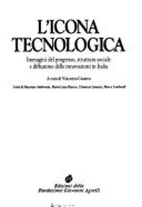 L'icona tecnologica : immagini del progresso, struttura sociale e diffusione delle innovazioni in Italia /
