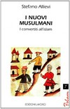 I nuovi musulmani : i convertiti all'Islam /