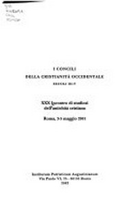 I concili della cristianità occidentale : secoli III-V : XXX Incontro di studiosi dell'antichità cristiana, Roma, 3-5 maggio 2001.