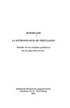 La antropología de Tertulliano : estudio de los tratados polémicos de los años 207-212 d.C. /