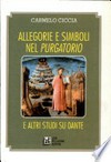 Allegorie e simboli nel Purgatorio e altri studi su Dante /