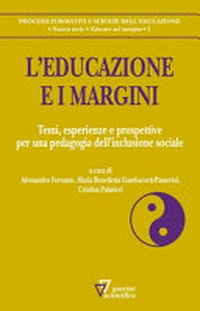L'educazione e i margini : temi, esperienze e prospettive per una pedagogia dell'inclusione sociale /