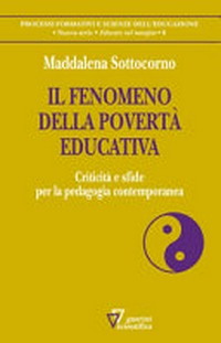 Il fenomeno della povertà educativa : criticità e sfide per la pedagogia contemporanea /