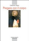 Pregare con il corpo : San Domenico ispira... /