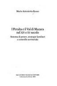 I Peralta e il Val di Mazara nel XIV e XV secolo : sistema di potere, strategie familiari e controllo territoriale /