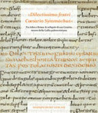 "Dilectissimo fratri Cæsario Symmachus" : tra Arles e Roma: le reliquie di san Cesario, tesoro della Gallia paleocristiana /