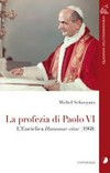La profezia di Paolo VI : l'enciclica Humanae vitae (1968) /
