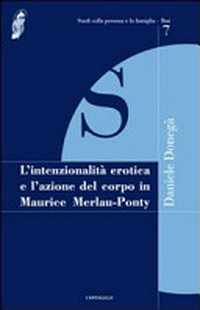 L'intenzionalità erotica e l'azione del corpo in Maurice Merleau-Ponty /