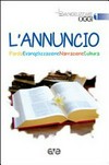 L'Annuncio : parola, evangelizzazione, narrazione, cultura /$rpresentazione di Domenico Sigalini.