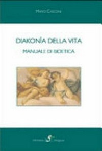Diakonía della vita : manuale di bioetica /