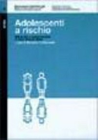 Adolescenti a rischio : stili di vita e comportamenti in Friuli Venezia Giulia /