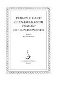 Trionfi e canti carnascialeschi toscani del Rinascimento /